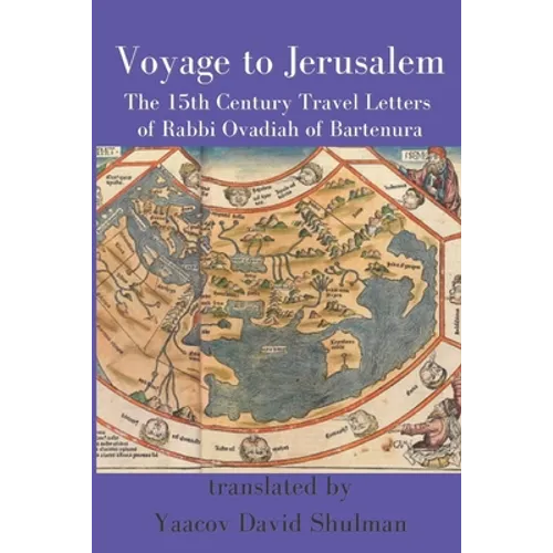 Voyage to Jerusalem: The Fifteenth Century Travel Letters of Rabbi Ovadiah of Bartenura