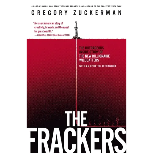 The Frackers: The Outrageous Inside Story of the New Billionaire Wildcatters