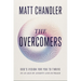 The Overcomers: God's Vision for You to Thrive in an Age of Anxiety and Outrage