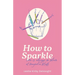 How to Sparkle!: sweet, southern, romance