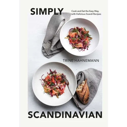Simply Scandinavian: Cook and Eat the Easy Way, with Delicious Scandi Recipes
