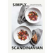 Simply Scandinavian: Cook and Eat the Easy Way, with Delicious Scandi Recipes