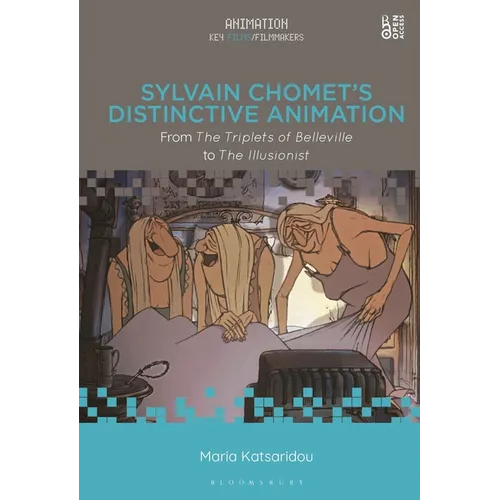 Sylvain Chomet's Distinctive Animation: From The Triplets of Belleville to The Illusionist - Paperback