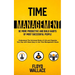 Time Management: Be More Productive and Build Habits of Most Successful People (Understand the Universal Rules of Life and Organize Your Day With Thes