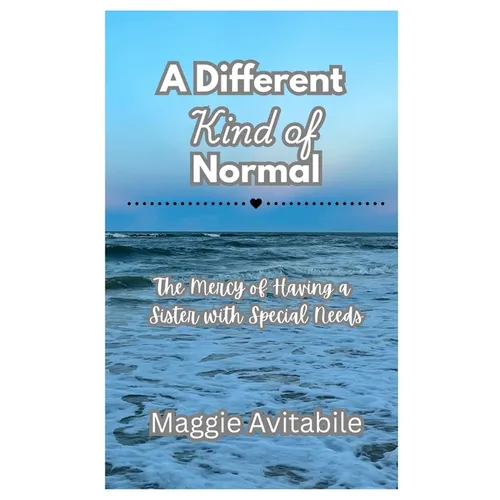 A Different Kind of Normal: The Mercy of Having a Sister with Special Needs