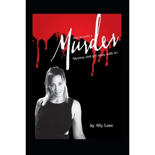 How to write a Murder Mystery: ...and get away with it!!