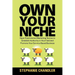 Own Your Niche: Hype-Free Internet Marketing Tactics to Establish Authority in Your Field and Promote Your Service-Based Business