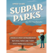 Subpar Parks: America's Most Extraordinary National Parks and Their Least Impressed Visitors