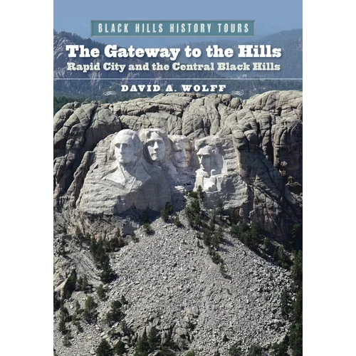 The Gateway to the Hills: Rapid City and the Central Black Hills