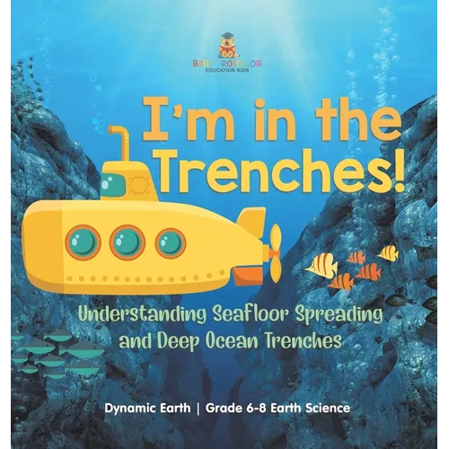 I'm in the Trenches! Understanding Seafloor Spreading and Deep Ocean Trenches Dynamic Earth Grade 6-8 Earth Science