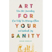 Art for Your Sanity: How Art Journaling Can Help You Manage Chaos and Unleash Joy
