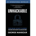 Unhackable: Your Online Security Playbook: Recreating Cyber Security in an Unsecure World