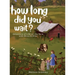 How Long Did You Wait?: Adventure of Life on the Farm with Missy and Mike