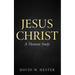 Jesus Christ: A Thematic Study