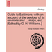 Guide to Baltimore, with an Account of the Geology of Its Environs and ... Maps, Etc. [Edited by G. H. Williams.]