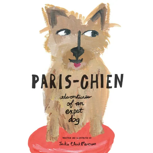 Paris-Chien: Adventures of an Expat Dog