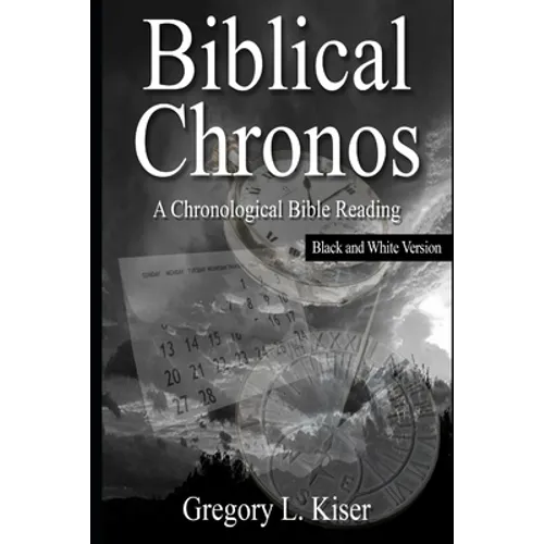 Biblical Chronos: A Chronological Bible Reading (B&W VERSION)