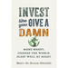 Invest Like You Give a Damn: Make Money, Change the World, Sleep Well at Night