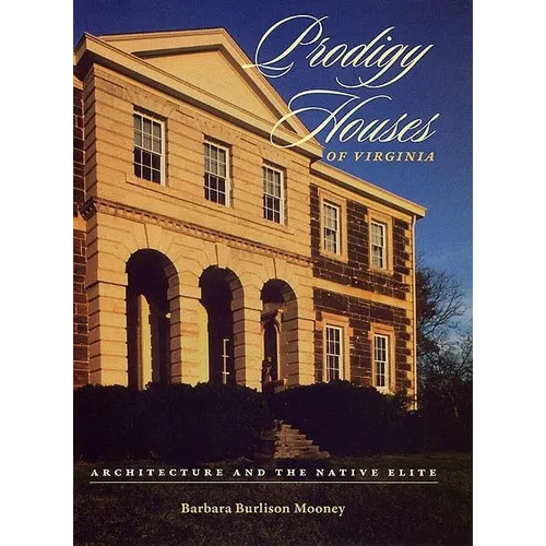 Prodigy Houses of Virginia: Architecture and the Native Elite