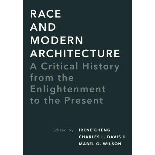 Race and Modern Architecture: A Critical History from the Enlightenment to the Present