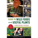 Guide to Wild Foods and Useful Plants