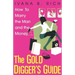 The Gold Digger's Guide: How To Marry The Man And The Money