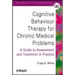 Cognitive Behaviour Therapy for Chronic Medical Problems: A Guide to Assessment and Treatment in Practice