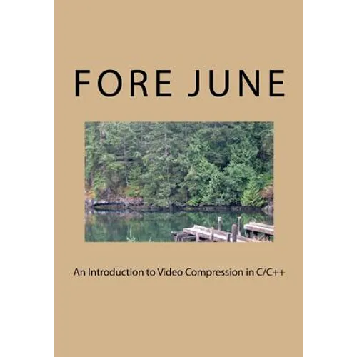 An Introduction to Video Compression in C/C++