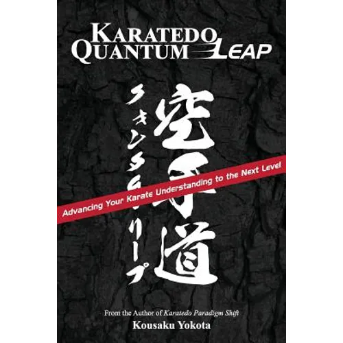 Karatedo Quantum Leap: Advancing Your Karate Understanding to the Next Level