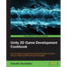 Unity 2D Game Development Cookbook