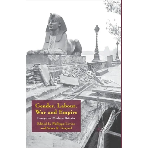 Gender, Labour, War and Empire: Essays on Modern Britain