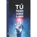 Tú puedes cambiar el mundo