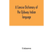 A concise dictionary of the Ojibway Indian language