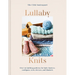 Lullaby Knits: Over 20 Knitting Patterns for Baby Booties, Cardigans, Vests, Dresses and Blankets