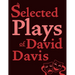 Selected Plays of David Davis