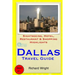 Dallas Travel Guide: Sightseeing, Hotel, Restaurant & Shopping Highlights
