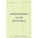 James Baldwin and the Short Story: Ethics, Aesthetics, Psychogeography