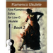Flamenco Ukulele Solos (book2): 5 Flamenco Solos for Low G Ukulele