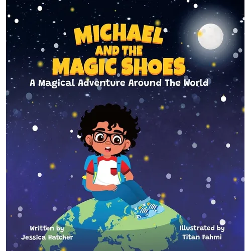 Michael and the Magic Shoes: A Magical Adventure Around The World