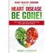 Heart Healthy Cookbook: HEART DISEASE BE GONE! 100 Heart Healing Recipes For You and Your Family