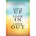 Look UP Look IN Look OUT: 3 Simple Steps to a Divinely Guided Life