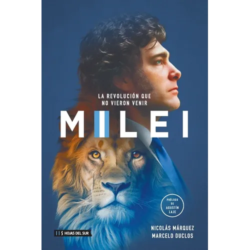 Milei, la revolución que no vieron venir