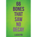 66 Bones That Saw No Decay