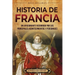 Historia de Francia: Un apasionante recorrido por los principales acontecimientos y personajes
