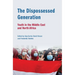 The Dispossessed Generation: Youth in the Middle East and North Africa: Youth in the Middle East and North Africa