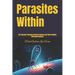Parasites Within: The Complex Interplay Between Humans and Their Invisible Microbial Invaders