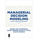 Managerial Decision Modeling: Business Analytics with Spreadsheets, Fourth Edition