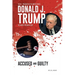 Donald J. Trump: Accused & Guilty