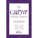 My GROW Holiday Planner: A 30 Day Holiday Preparation Journal Using the GROW Method of Prayer
