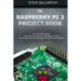 The Raspberry Pi 3 Project Book: More Project Ideas! with Step-By-Step Configuration Guides and Programming Examples in Python and Node.Js